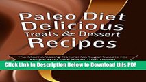 [Read] Paleo Diet Delicious Treats   Dessert Recipes: The Most Amazing Natural No Sugar Sweets For