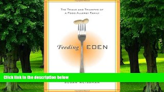 Big Deals  Feeding Eden: The Trials and Triumphs of a Food Allergy Family  Best Seller Books Best