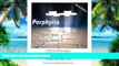Big Deals  Porphyria: The Ultimate Cause of Common, Chronic, and Environmental Illnesses - With