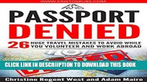 [PDF] Passport Denied: 26 HUGE Travel Mistakes to Avoid While You Travel, Volunteer, and Work