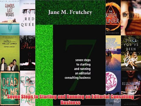 [PDF] Seven Steps to Starting and Running an Editorial Consulting Business Full Online