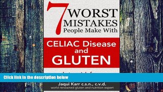 Big Deals  7 Worst Mistakes People Make with Celiac Disease and Gluten: (and stay sick forever)