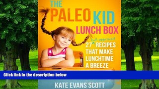 Big Deals  The Paleo Kid Lunch Box: 27 Kid-Approved Recipes That Make Lunchtime A Breeze (Primal