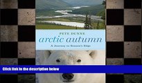 FREE DOWNLOAD  Arctic Autumn: A Journey to Season s Edge  BOOK ONLINE