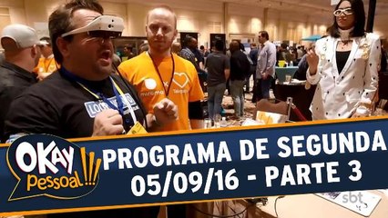 Okay Pessoal!!! (05/09/16) - Segunda - Parte 3