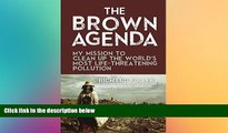 FREE PDF  The Brown Agenda: My Mission to Clean Up the World s Most Life-Threatening Pollution