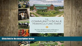 READ book  The Community-Scale Permaculture Farm: The D Acres Model for Creating and Managing an