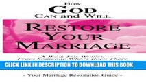 [PDF] How God Can and Will Restore Your Marriage: From Someone Who s Been There Full Online