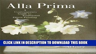 [PDF] Alla Prima: A Contemporary Guide to Traditional Direct Painting Ebook Free