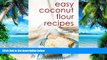 Big Deals  Coconut Flour Recipes : Low-Carb, Gluten-Free, Paleo Alternative to Wheat  Best Seller