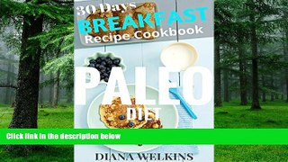 Big Deals  30 Days Paleo Diet Breakfast: Ultimate Ready Paleo Diet Breakfast Meal Recipe Cookbook