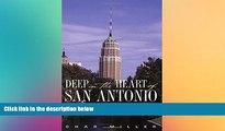 READ book  Deep in the Heart of San Antonio: Land and Life in South Texas  FREE BOOOK ONLINE