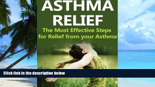 Big Deals  Asthma Relief: The Most Effective Steps for Relief from your Asthma (Asthma, Asthma