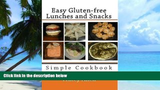 Big Deals  Easy Gluten-Free Lunches and Snacks: Simple Cookbook  Free Full Read Most Wanted