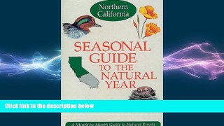 READ book  Seasonal Guide to the Natural Year--Northern California: A Month by Month Guide to