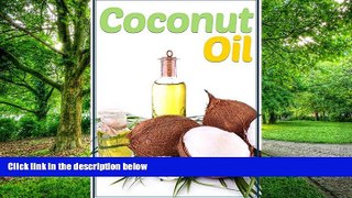 Big Deals  Coconut Oil: How To Boost Your Immune System, Lose Weight, and Prevent Allergies and