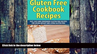 Big Deals  Gluten Free Cookbook Recipes: Fast, Easy and Convenient Gluten Free Recipes for Losing