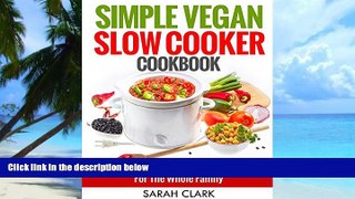 Big Deals  Simple Vegan Slow Cooker Cookbook Quick   Easy Slow Cooker Recipes For The Whole