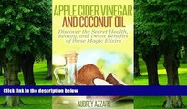 Big Deals  Apple Cider Vinegar and Coconut Oil: Discover the Secret Health, Beauty, and Detox