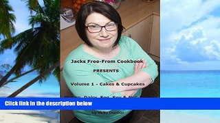 Big Deals  Jacks Free-From Cookbook Volume 1 - Cakes   Cupcakes: Gluten, Dairy, Egg, Soy