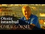 ÖMÜR GÖKSEL-Öksüz istanbul