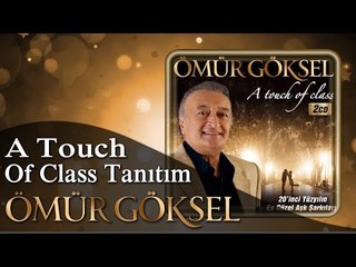 ÖMÜR GÖKSEL - A TOUCH OF CLASS  TANITIM