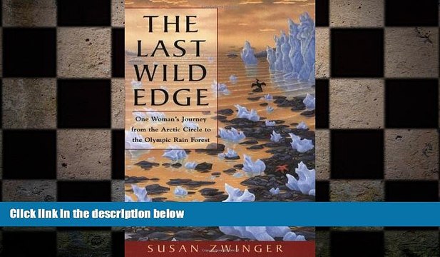 READ book The Last Wild Edge: One Woman s Journey from the Arctic Circle to the Olympic Rain