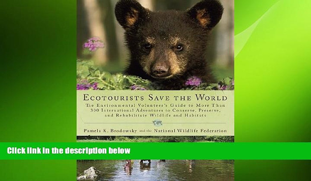 READ book  Ecotourists Save the World: The Environmental Volunteer s Guide to More Than 300