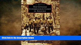 FREE DOWNLOAD  Civilian Conservation Corps in Arizona, The (Images of America)  BOOK ONLINE