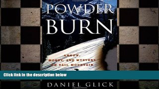 EBOOK ONLINE  Powder Burn: Arson, Money and Mystery in Vail Valley  DOWNLOAD ONLINE