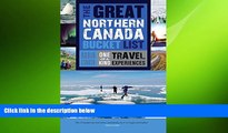 READ book  The Great Northern Canada Bucket List: One-of-a-Kind Travel Experiences (The Great