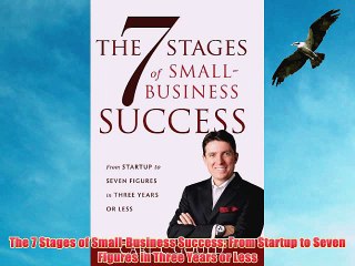 [PDF] The 7 Stages of Small-Business Success: From Startup to Seven Figures in Three Years