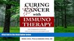 Big Deals  Curing Cancer with Immunotherapy: How it happened a century ago, what we learned as we