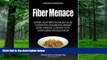 Big Deals  Fiber Menace: The Truth About the Leading Role of Fiber in Diet Failure, Constipation,