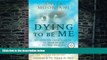 Big Deals  Dying To Be Me: My Journey from Cancer, to Near Death, to True Healing  Free Full Read