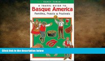 READ book  A Travel Guide to Basque America: Families, Feasts, and Festivals (Basque Series)