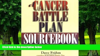 Big Deals  A Cancer Battle Plan Sourcebook:  A Step-by-Step Health Program to Give Your Body a