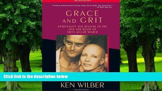 Big Deals  Grace and Grit: Spirituality and Healing in the Life and Death of Treya Killam Wilber