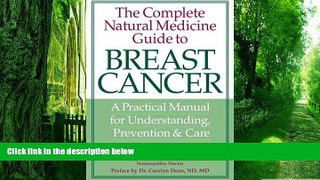 Big Deals  The Complete Natural Medicine Guide to Breast Cancer: A Practical Manual for