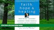 Big Deals  Faith, Hope and Healing: Inspiring Lessons Learned from People Living with Cancer  Free
