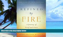 Must Have PDF  Refined by Fire: A Journey of Grief and Grace  Best Seller Books Most Wanted