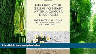 Big Deals  Healing Your Grieving Heart After a Cancer Diagnosis: 100 Practical Ideas for Coping,