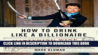 [PDF] How to Drink Like a Billionaire: Mastering Wine with Joie de Vivre Popular Online