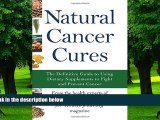 Big Deals  Natural Cancer Cures: The Definitive Guide to Using Dietary Supplements to Fight and