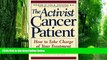 Big Deals  The Activist Cancer Patient: How to Take Charge of Your Treatment  Best Seller Books