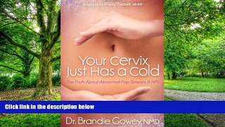 Must Have PDF  Your Cervix Just Has a Cold: The Truth About Abnormal Pap Smears and HPV  Free Full