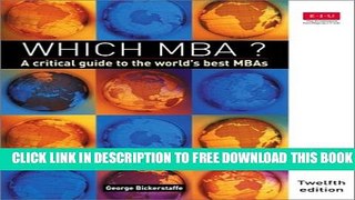 New Book Which MBA?: A Critical Guide to the World s Best MBAs (12th Edition)