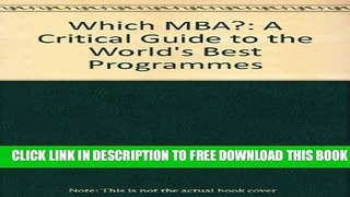 New Book Which Mba?: A Critical Guide to the World s Best Programmes