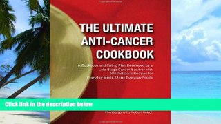 Big Deals  The Ultimate Anti-Cancer Cookbook: A Cookbook and Eating Plan Developed by a Late-Stage