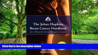 Big Deals  The Johns Hopkins Breast Cancer Handbook for Health Care Professionals  Free Full Read